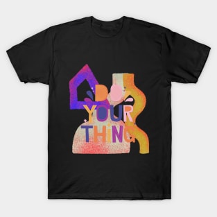 Do your thing T-Shirt